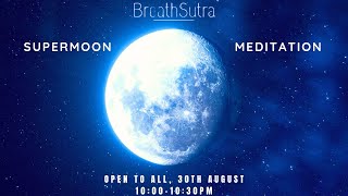 सुपर ब्लू फुल मून  30-31 August 2023 - Supermoon Meditation | Neelam Kumar | IN HINDI