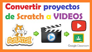 🟠🎥Como convertir proyectos de SCRATCH a VIDEO  para compartir en YouTube , Classroom o plataformas