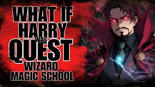 WHAT IF HARRY POTTER WAS QUEST WIZARD MASTER IN MAGIC SCHOOL?