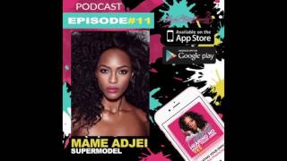 Episode 11: Mame Adjei Talks How She Began Her Modeling Career, Advice For Aspiring Models And More!