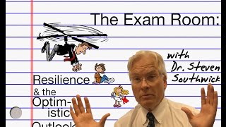 The Exam Room: Resilience & the Optimistic Outlook