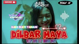 BASS MATI TANAM - DILBAR MAYA Lagu Terbaru Audio Chepot_Veldy Odhe Ft Fandho Rmxr