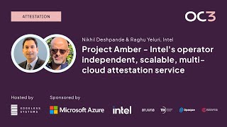 Project Amber  - Intel's attestation service by Nikhil Deshpande & Raghu Yeluri (Intel) | OC3 2023