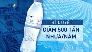 Bí quyết giảm 500 tấn nhựa mỗi năm của Tập đoàn TH