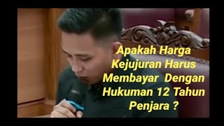 APAKAH HARGA KEJUJURAN HARUS MEMBAYAR 12 TAHUN PENJARA