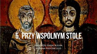 Przyjaźń: Pasja Jezusa - Przy wspólnym stole - kazanie pasyjne V - 26.03.2023