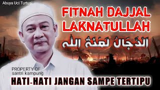 fitnah Dajjal Di Akhir Zaman | Abuya Uci Cilongok