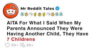 AITA For What I Said When My Parents Announced They Were Having Another... - Reddit Family Drama