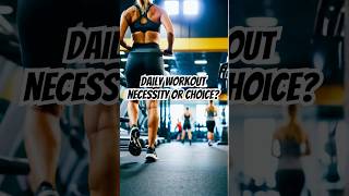 Daily Workouts: Necessity or Choice? #dailyworkout #motivation #fitness #cardioworkout #strength