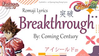 Breakthrough - Coming Century (カミング・センチュリー) - Eyeshield21 1st Opening Song (Romaji Lyrics)