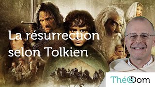 La résurrection selon Tolkien