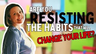 Becoming More Me - Episode 150: Are you Resisting the Habits that will change your life?