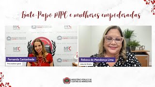 Bate-Papo MPC e mulheres empoderadas - Bate-papo com a Juíza de Direito Rebeca de Mendonça Lima