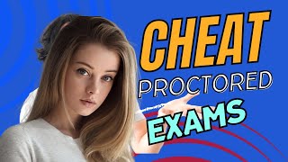 Cheat in Proctored Exams 2024