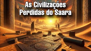 Descubra as Civilizações Perdidas do Saara: Segredos Ocultos Sob as Areias 🏜️