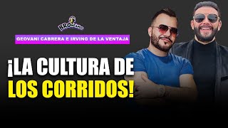 Geovani Cabrera e Irvin de la Ventaja | ¡La Cultura de los Corridos!