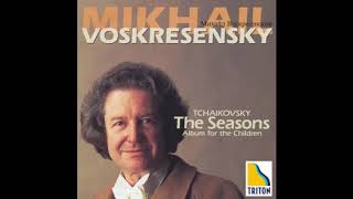 Tchaikovsky - The Seasons 37b | Mikhail Voskresensky (piano)