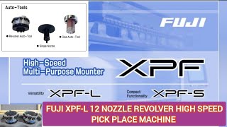 FUJI XPF-L 12 NOZZLE REVOLVER HIGH SPEED PICK PLACE MACHINE