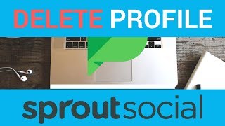 How to Delete a Profile on Sprout Social in 30 sec