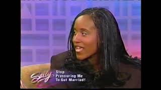 Sally Jessy Raphael Show - “Stop Pressuring Me To Get Married!”