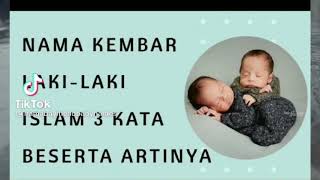 NAMA BAYI KEMBAR LAKI ISLAM 3 KATA BESERTA ARTINYA R