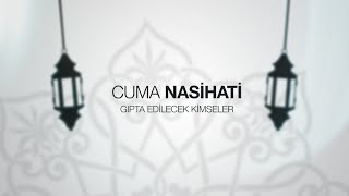 IGMG - Cuma Nasihati | Gıpta Edilecek Kimseler