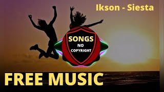 💞 Ikson - Siesta 💞🎼 Free download 🎼 Copyright free music 🎼