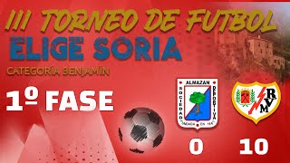 III Torneo EligeSoria Benjamín 1º FASE. S.D. Almazán | 0 - 10 | Rayo Vallecano