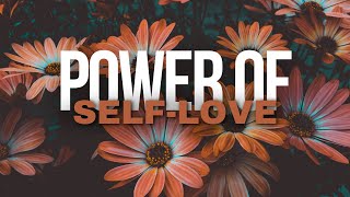 The POWER of Self-LOVE