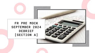 FR Debrief - Pre Mock September 2024 [Section A]