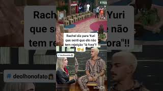 Rachel diz para Yuri que sente que ele não tem rejeição aqui fora!!🤔😬 #afazenda15 #viral #famosos