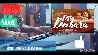 Main Tumharaa|Dil Bechara| Piano Cover