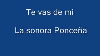 TE VAS DE MÍ. Sonora Ponceña.