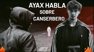 AYAX HABLA Y  MUESTRA ADMIRACION POR CANSERBERO/ CANTA TEMAS TAMBIEN 🔥🔥