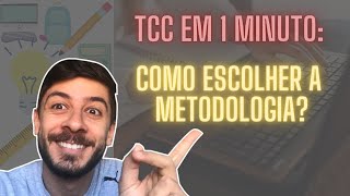 TCC EM 1 MINUTO: Como Escolher a Metodologia?