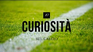 10 Curiosità sul calcio⚽🔥❤