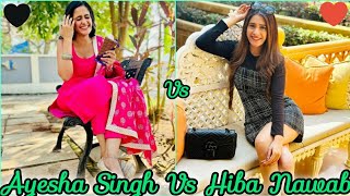 Ayesha Singh Vs Hiba Nawab 💗🖤