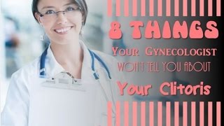 8 Things Your Gynecologist Wont Tell You About Your Clitoris