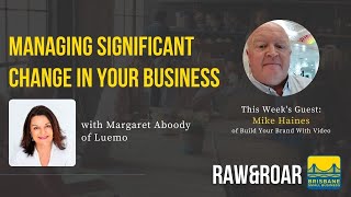 Raw and Roar: Managing Significant Change in Your Business