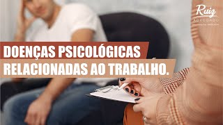 Doenças psicológicas relacionadas ao trabalho.