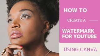 How to Create a WaterMark for YouTube using Canva