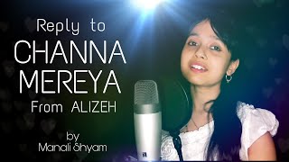 Reply to CHANNA MEREYA from ALIZEH | Arijit Singh | Ae Dil Hai Mushkil | By Manali Shyam