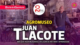 Agromuseo Tlacote, más que agua milagrosa, un espacio de historia y aprendizaje.