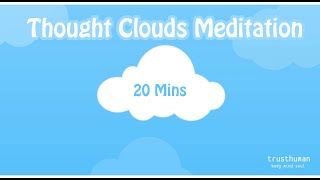 Thought Clouds Meditation (20 Mins)