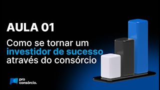 Como se tornar um investidor de sucesso através do consórcio.