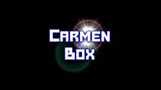 Carmen Box Channel Intro