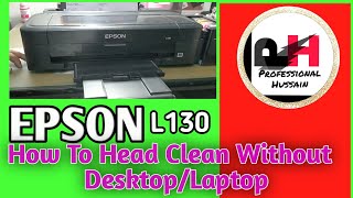 Epson L130 Head Clean Without Desktop/Laptop (@ProfessionalHussain9048 )