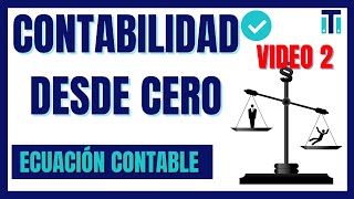 La ECUACIÓN CONTABLE con ejemplos ‼💯 | Curso de CONTABILIDAD BÁSICA PARA PRINCIPIANTES  | *VIDEO 2*