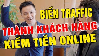 4 cách biến TRAFFIC thành KHÁCH HÀNG NƯỜM NƯỢP trong KINH DOANH ONLINE | Hồ Mạnh Thắng