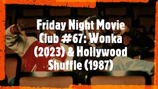 Friday Night Movie Club #67: Wonka (2023) & Hollywood Shuffle (1987)